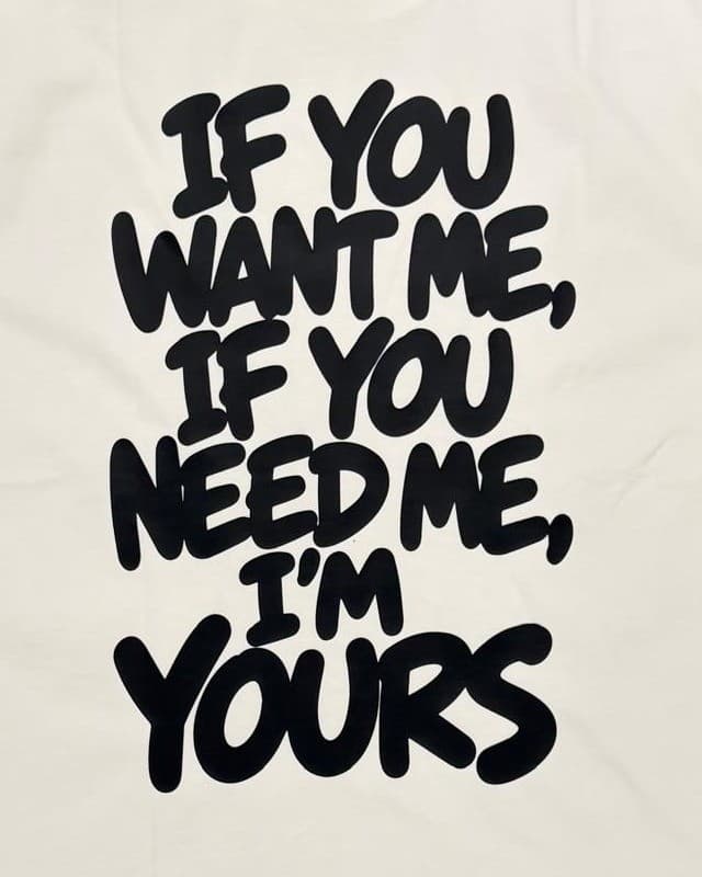 T-shirt custom print If you Want Me If You Need Me I'm Yours 2