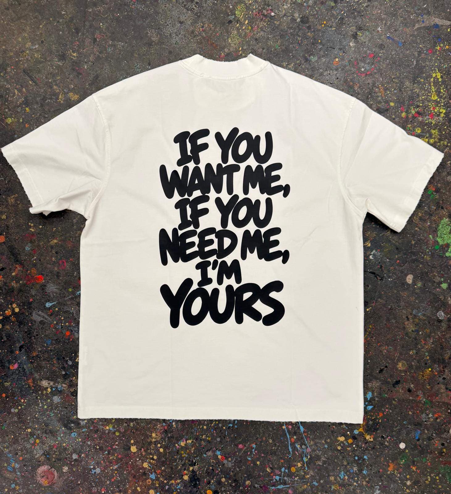 T-shirt custom print If you Want Me If You Need Me I'm Yours